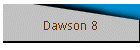 Dawson 8